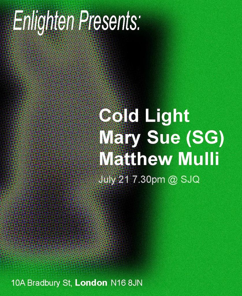 Enlighten presents: Mary Sue (Singapore), Cold Light, Matthew Mulii