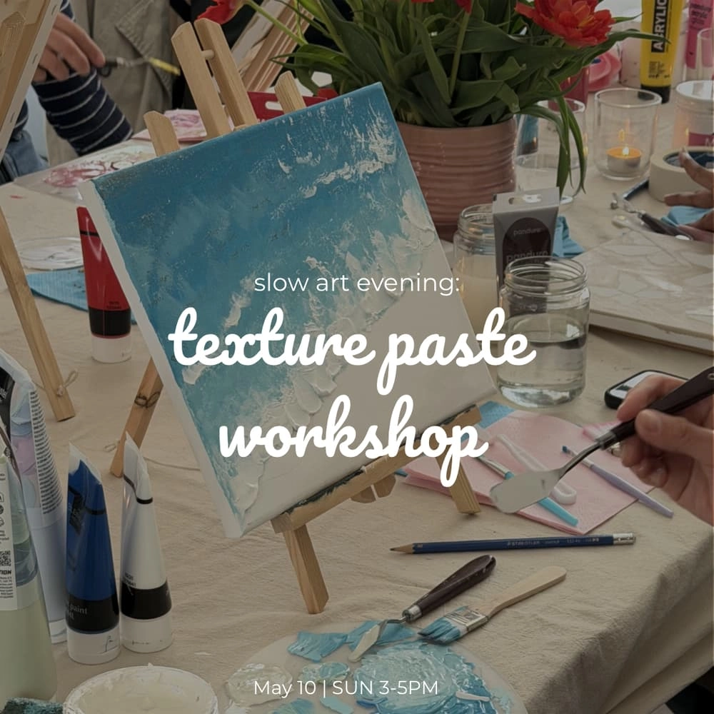 Slow Art Evening: Texture Paste Workshop | May 10