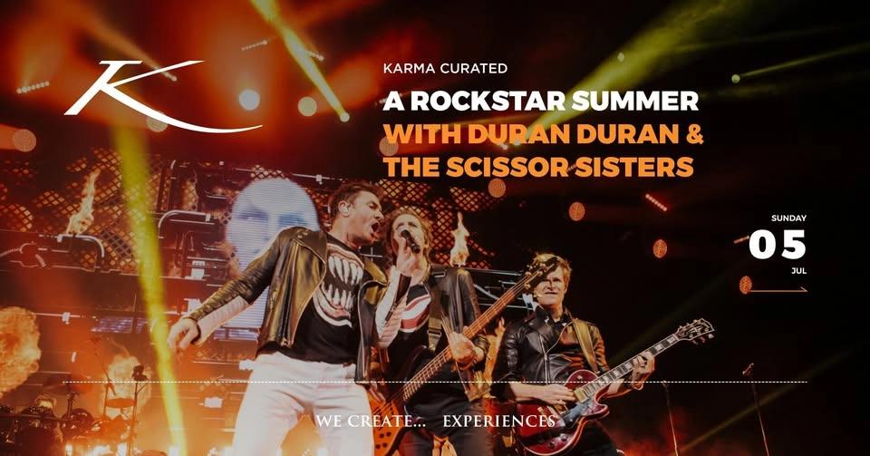 A ROCKSTAR SUMMER WITH DURAN DURAN & THE SCISSOR SISTERS