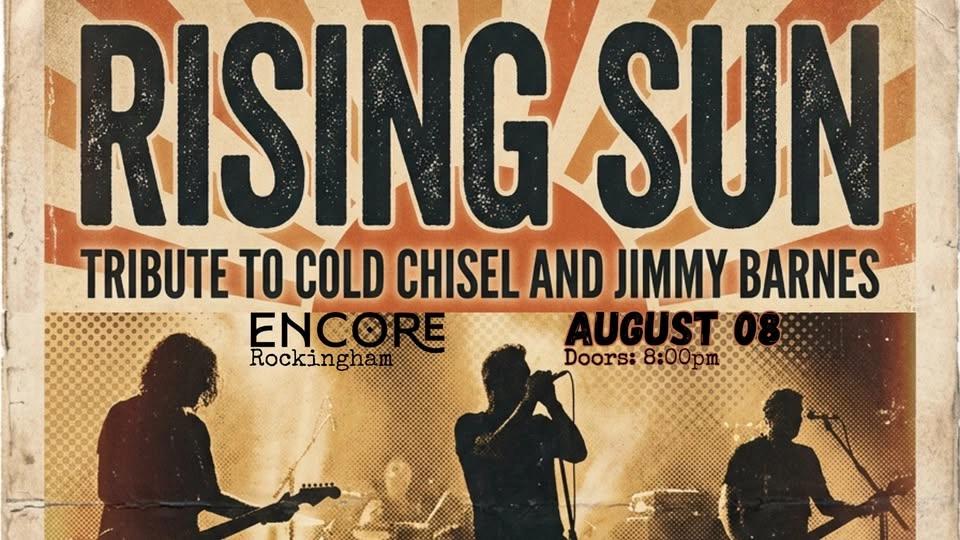 Rising Sun - Tribute to Cold Chisel & Jimmy Barnes