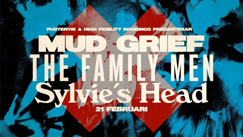 Mud Grief+The Family Men+Sylvie´s Head • Pustervik • 21 feb