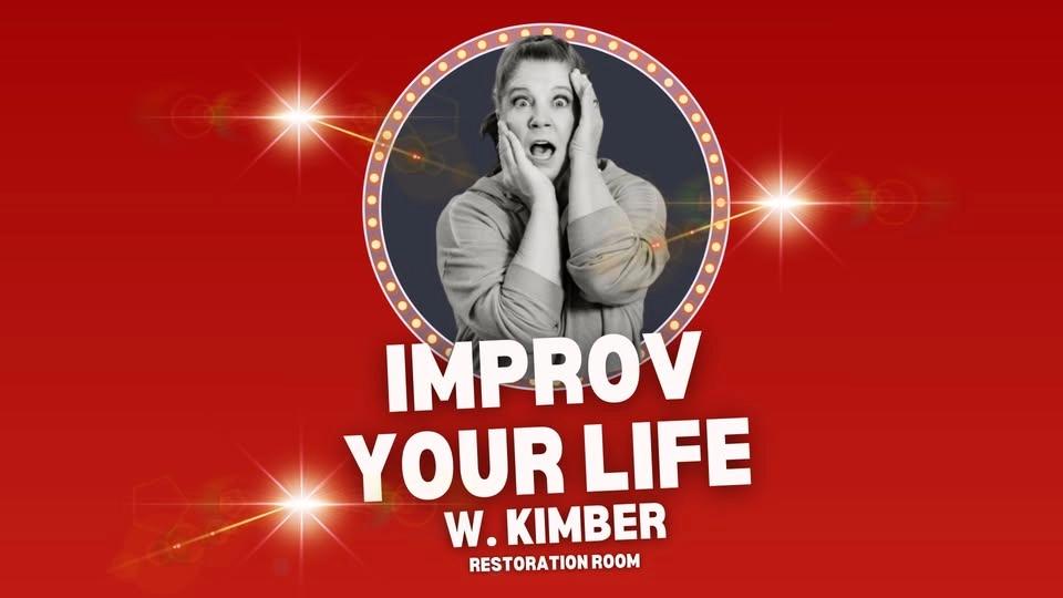 IMPROV Your Life! Intro to IMPROV with Kimber.