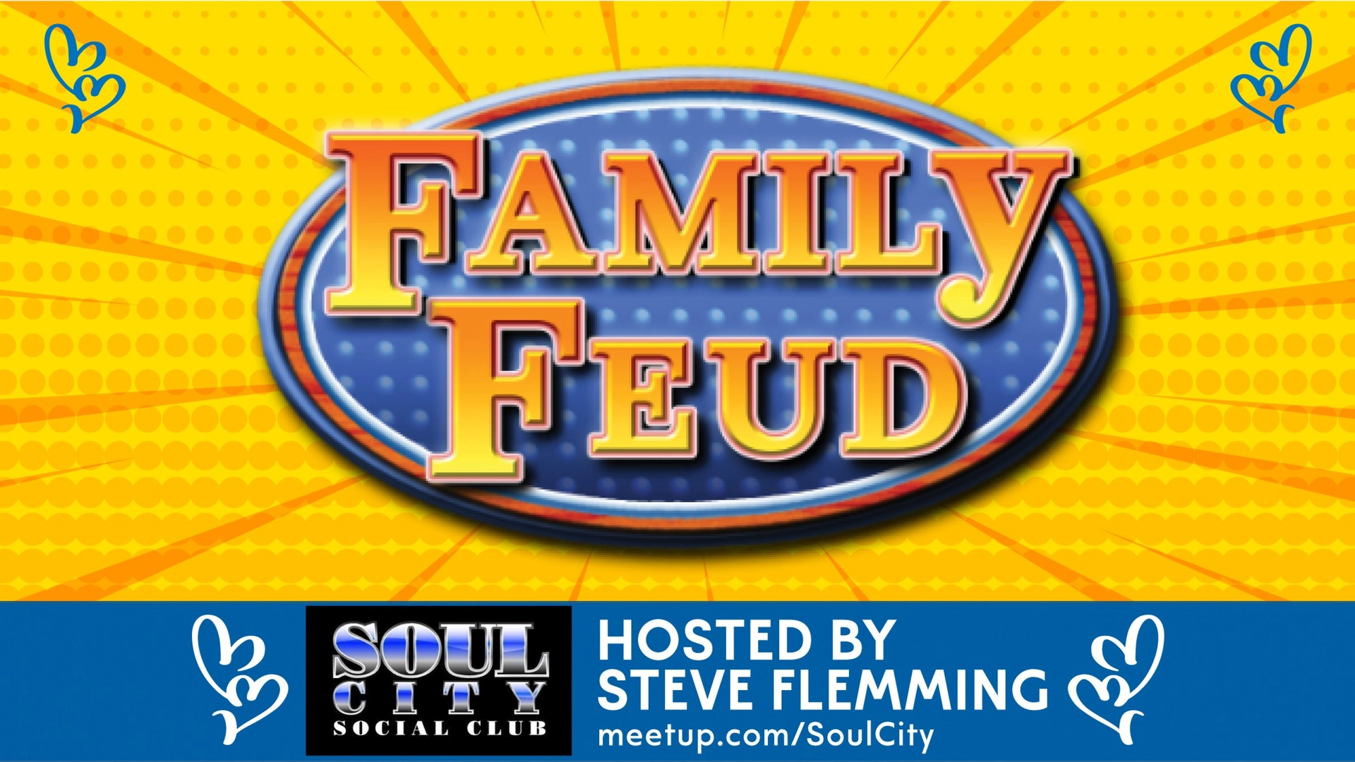 **FAMILY FEUD** (The Best Social Party Game in Town) (Sunday April 26th)