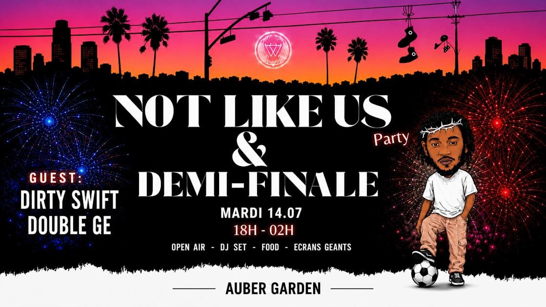 Not Like Us Party X Demi-Finale X Bastille Day