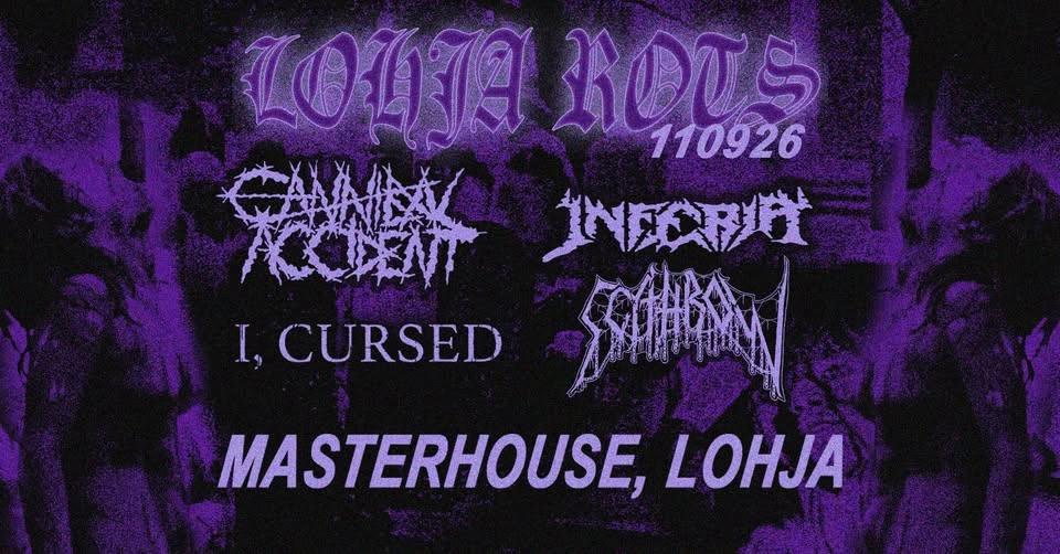 Lohja Rots 11.9. - Inferia / Cannibal Accident / I, Cursed / Scythrow