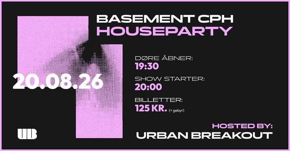 BASEMENT CPH: HOUSEPARTY - HOSTED BY URBAN BREAKOUT