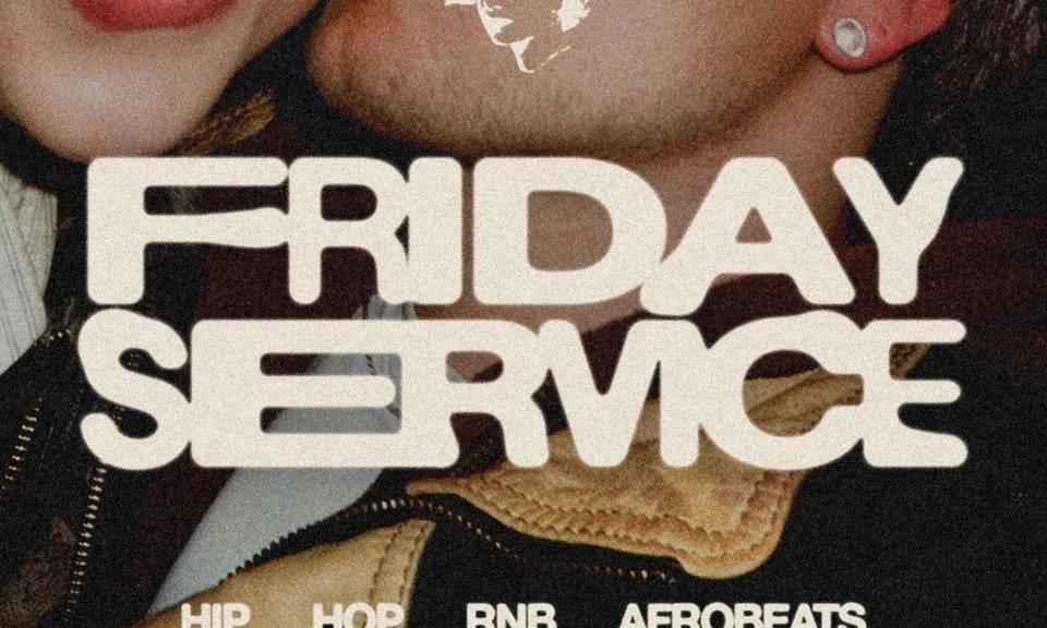 FRIDAY SERVICE: Hip Hop, Afrobeats & R&B