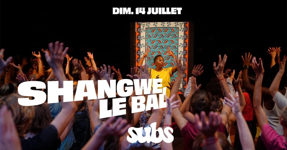 SHANGWE, Le Bal (fêtez le 14 juillet aux SUBS !)
