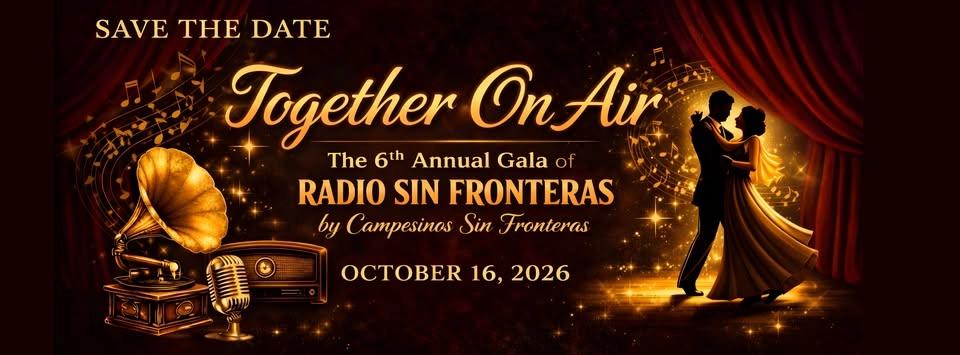 Together on Air The 6th Annual Gala of Radio Sin Fronteras by Campesinos Sin Fronteras
