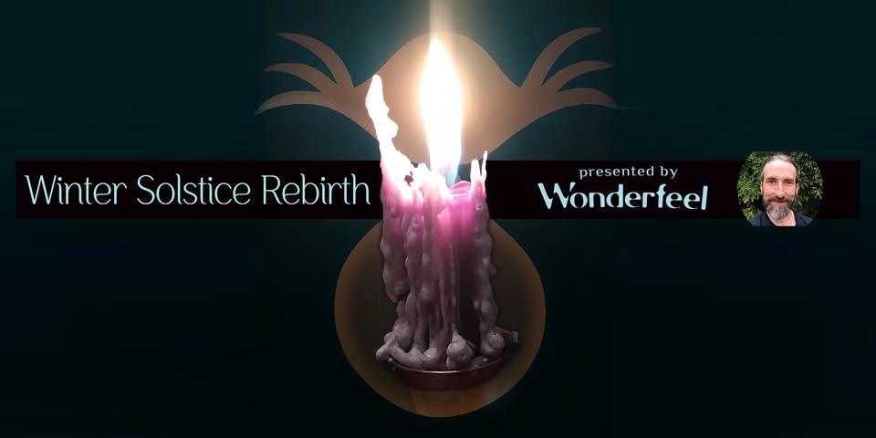 Winter Solstice Rebirth ~ w Wonderfeel