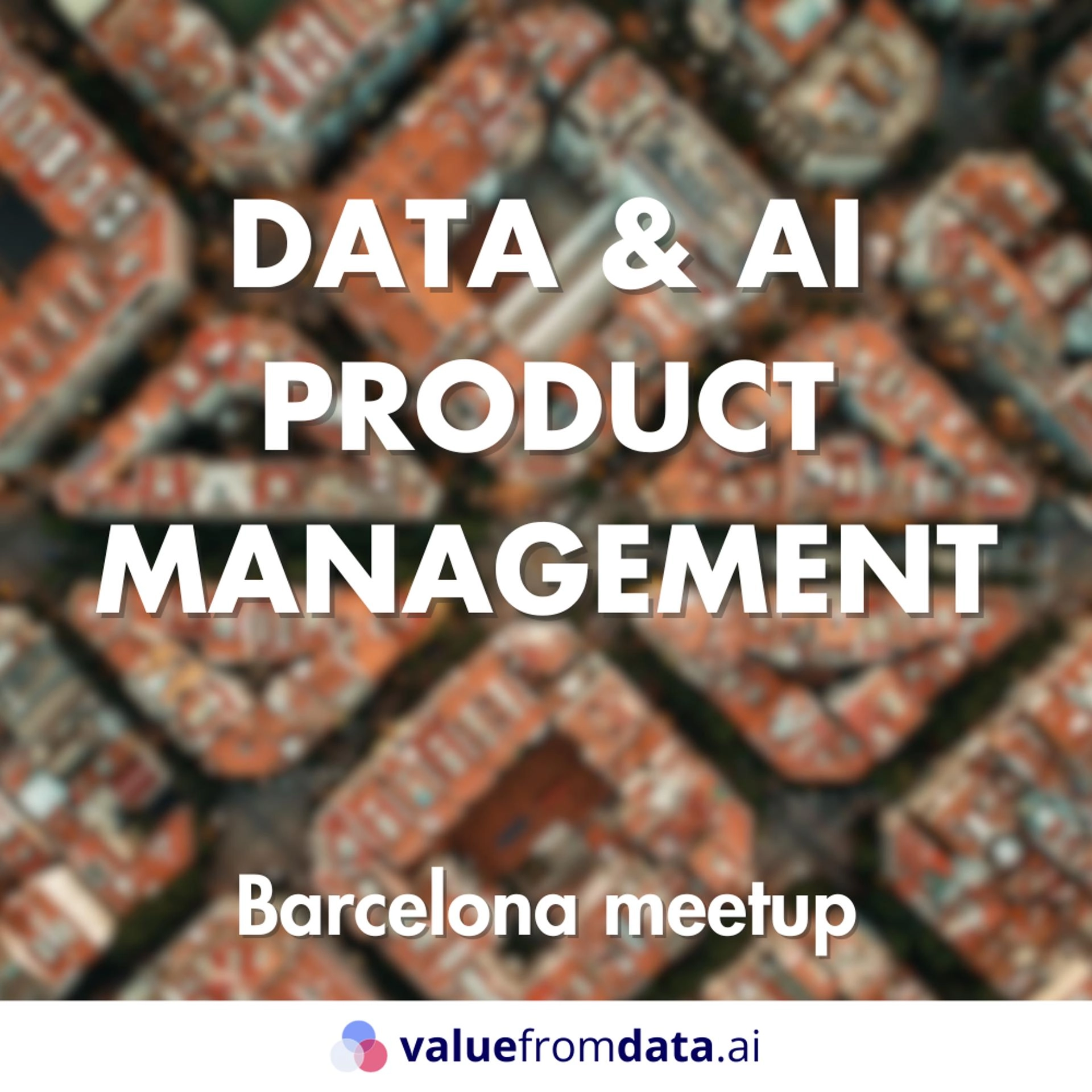 Data & AI Product Management Barcelona meetup #18