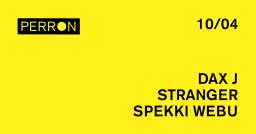 Perron Closing: DAX J, Stranger, Spekki Webu