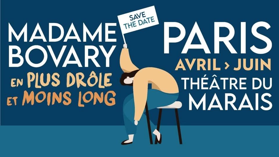 Madame Bovary en plus drôle et moins long // Théâtre du Marais PARIS // avril à juin