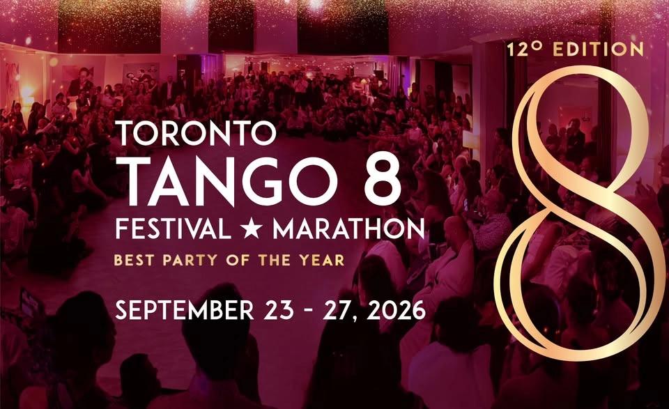 TORONTO TANGO 8 FESTIVAL β
MARATHON . Sept 23 - 27, 2026