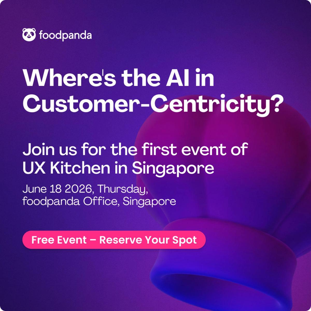UX Kitchen by foodpanda #1: “Where’s the AI in Customer-Centricity?”