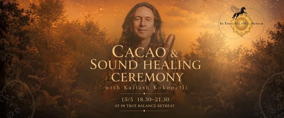 Cacao & sound healing Ceremony with Kailash Kokopelli