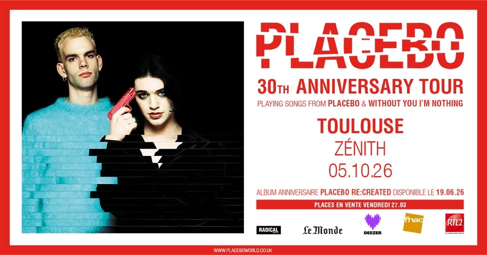 PLACEBO : 30TH ANNIVERSARY TOUR · Zénith Toulouse Métropole · 05/10/26 · COMPLET