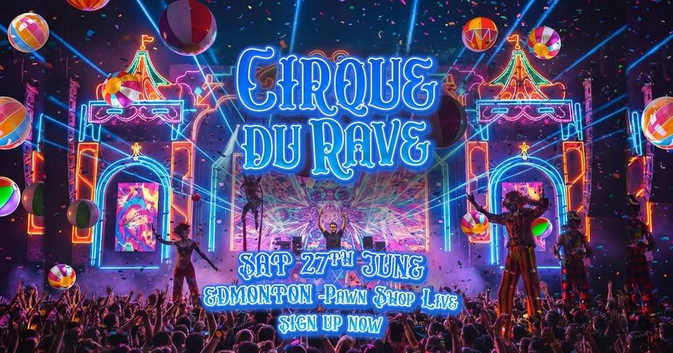 Cirque Du Rave Is Coming To Edmonton!