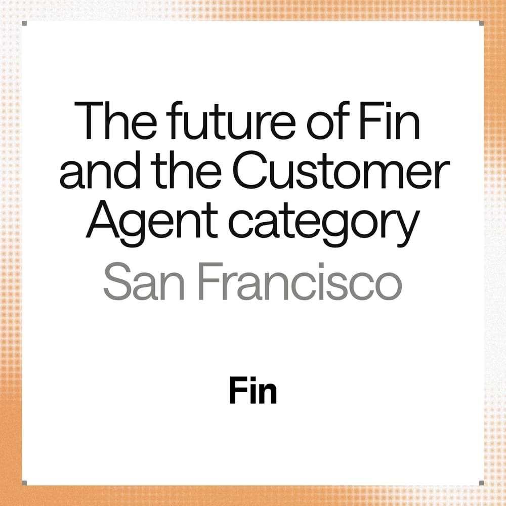 The future of Fin and the Customer Agent category