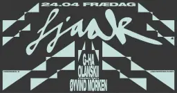 Frædag: FJAAK + g-HA + Olanskii (Tekno set) + Øyvind Morken
