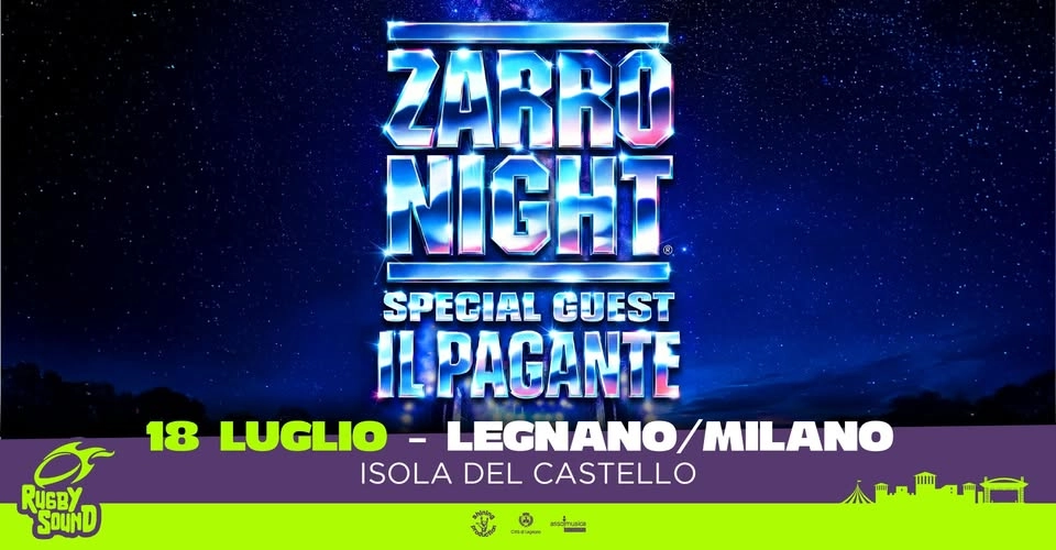 ZARRO NIGHT w/ IL PAGANTE "Special Guest" | Sabato 18 Luglio 2026 | Isola del Castello, Legnano (MI)