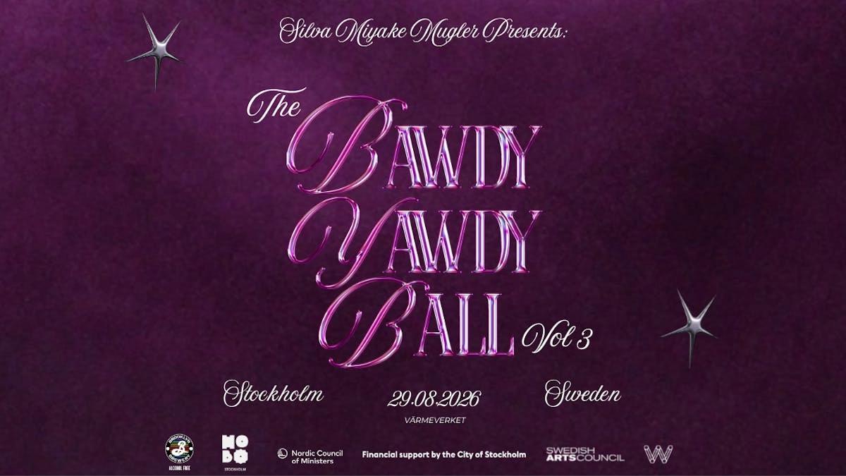 Silva Miyake Mugler Presents: The Bawdy Yawdy Ball Vol. 3