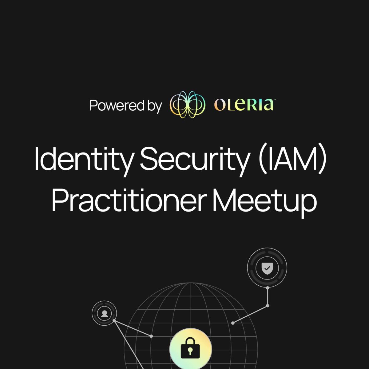 Identity Security (IAM) Practitioner Meetup