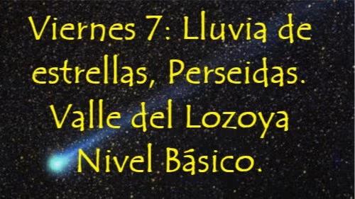 Viernes 7 : Lluvia de estrellas, las Perseidas Valle del Lozoya. Nivel Básico.