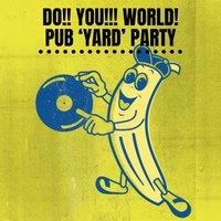 Do!! You!!! World!!! Back 'Yard' Party