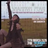 Shannon Pearl supported by Talk Like Tigers & Ani Sandwith