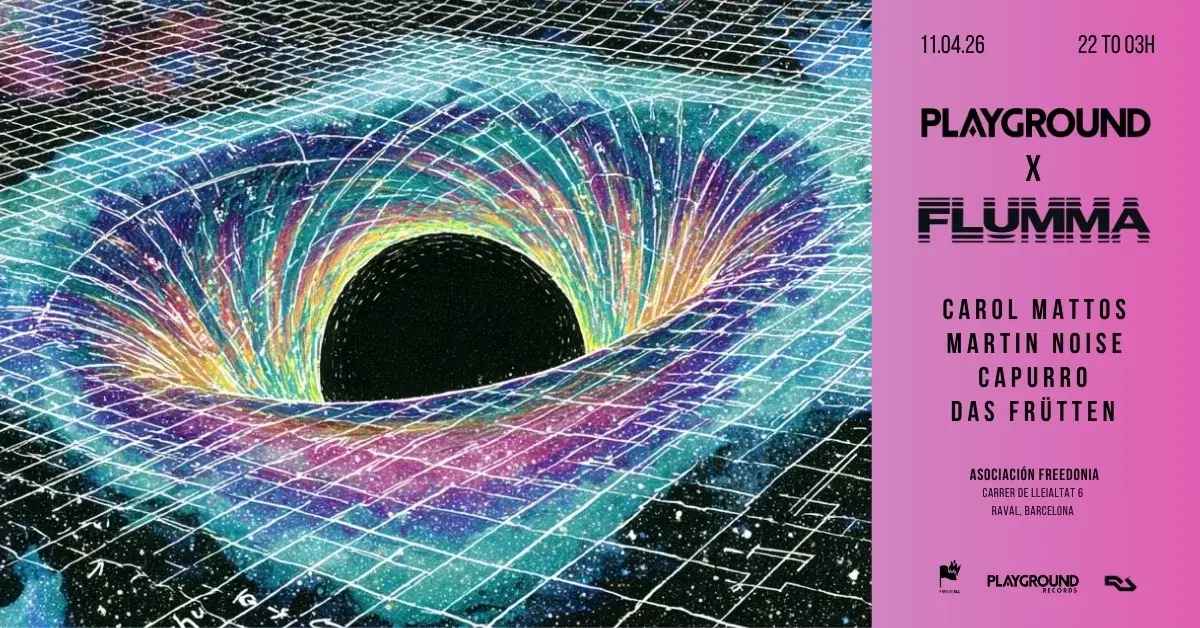 PLAYGROUND x FLUMMA with Carol Mattos + Martin Noise + Capurro + Das Frütten