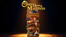 ONCE UPON A MATTRESS- Ärtor, madrasser och missförstånd