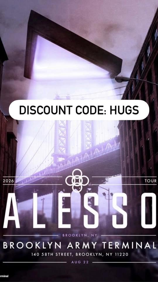 Alesso @ Brooklyn Army Terminal <Discount Code- “HUGS”>