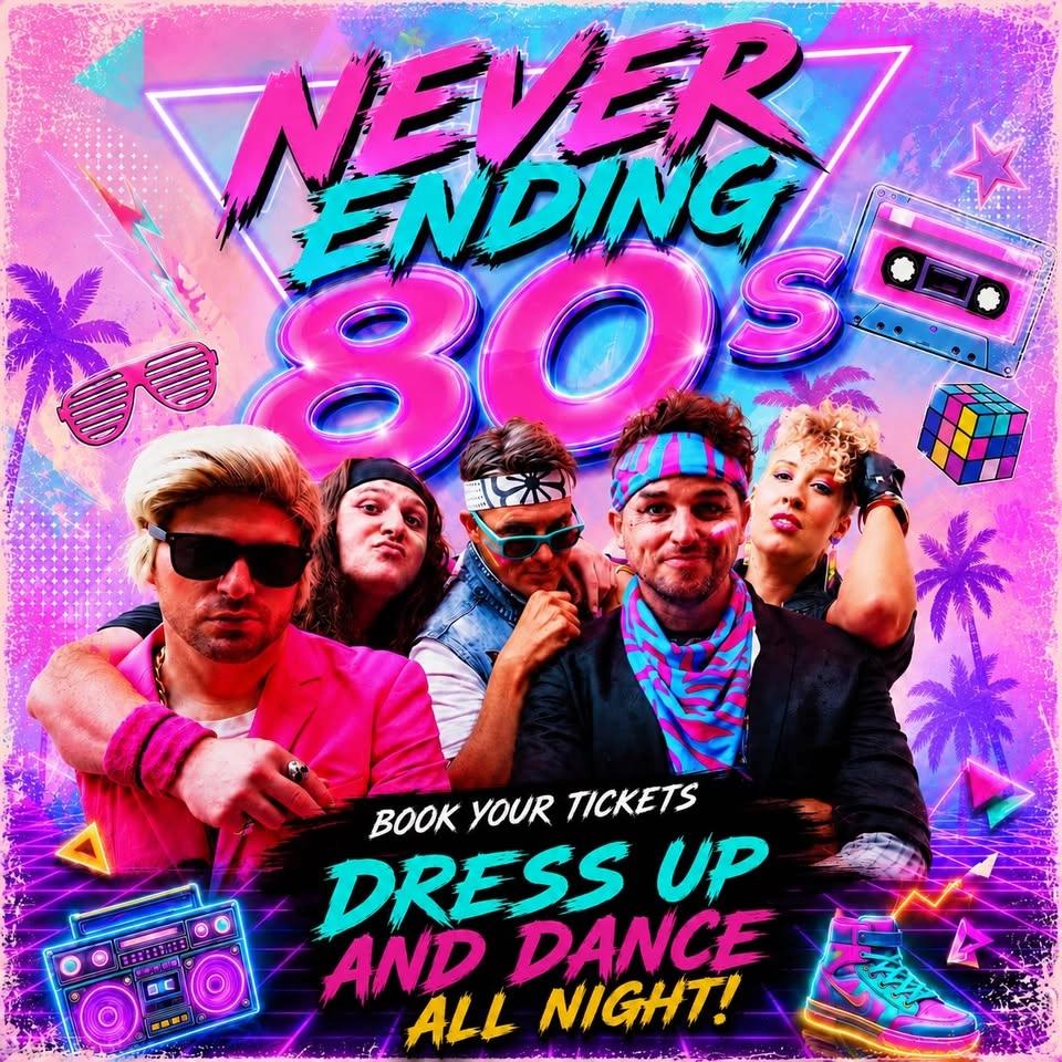 NEVER ENDING 80s - DRESS UP PARTY - REVESBY WORKERS
