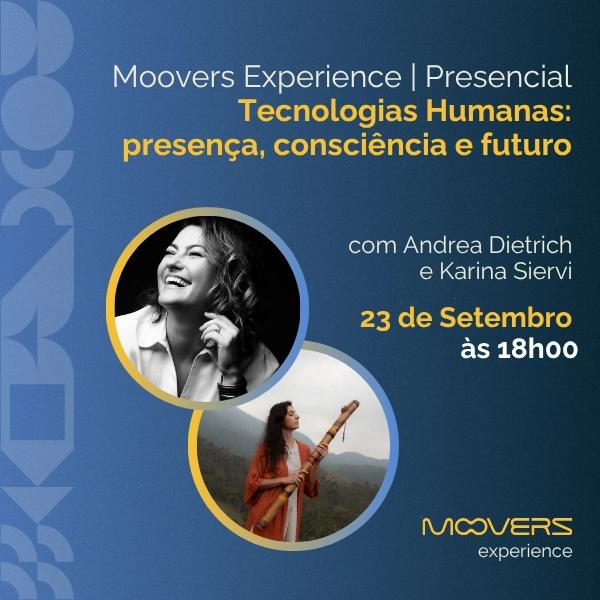 Moovers Experience | Tecnologias Humanas: presença, consciência e futuro