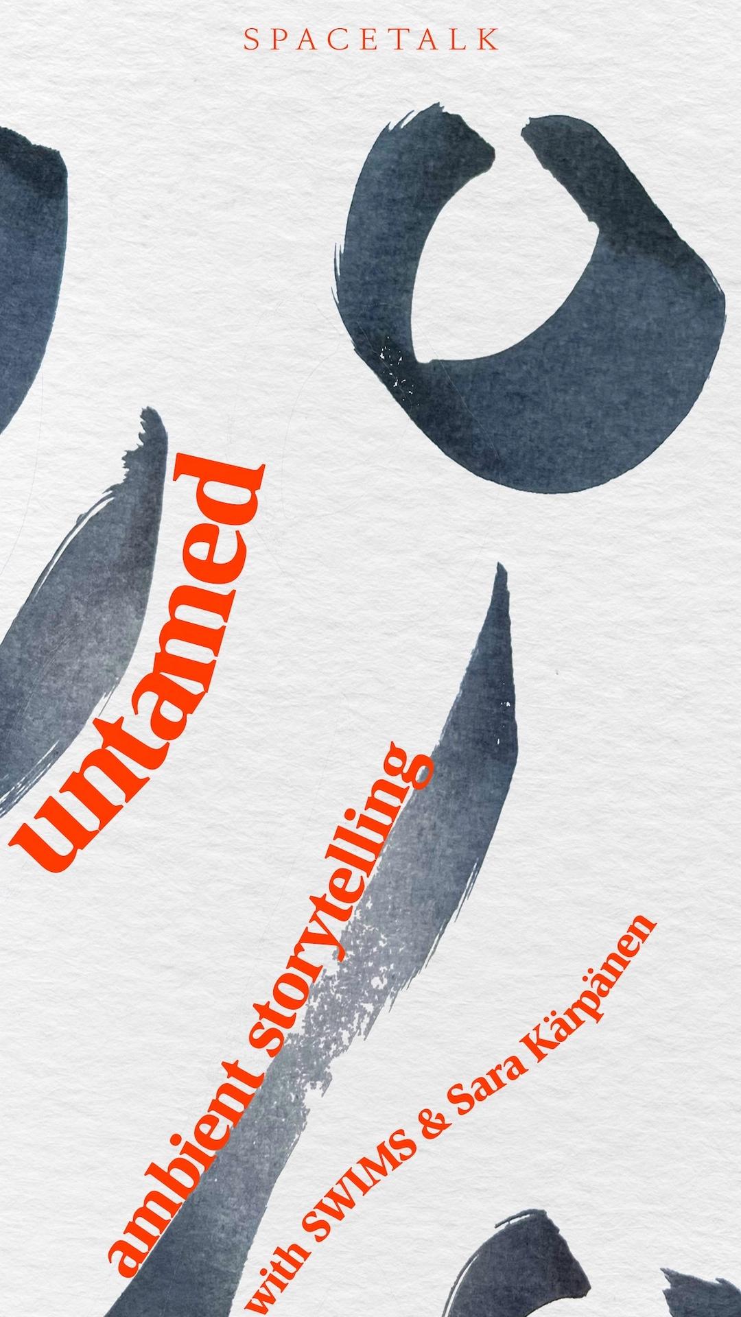 Untamed: Ambient Storytelling with SWIMS & Sara Kärpänen