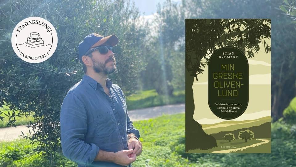 Fredagslunsj: Stian Bromark - Min greske olivenlund (GRATIS)