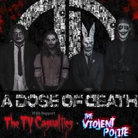 A Dose of Death feat The TV Casualties & The Violent Polite
