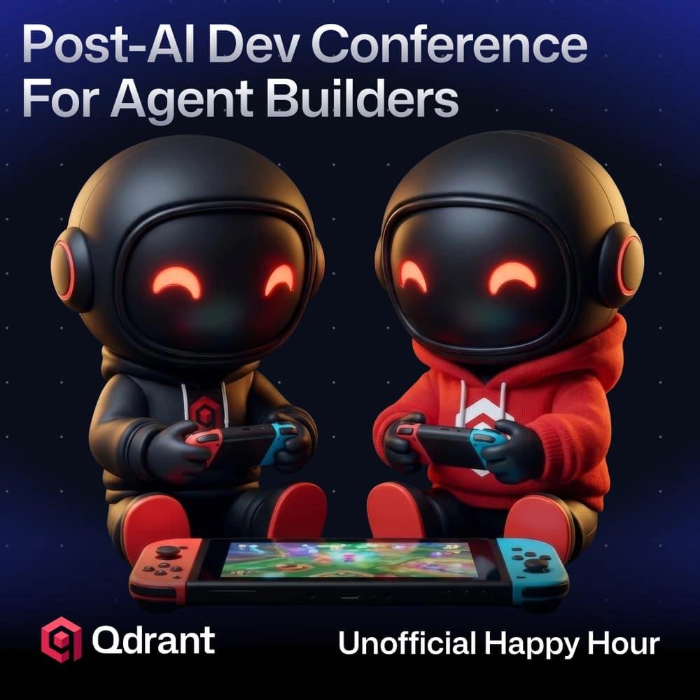 Post-AI Dev Conference Happy Hour for Agent Builders, hosted by Qdrant