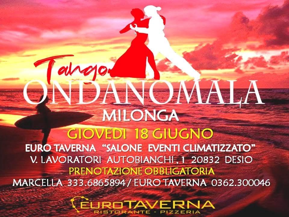 **GIOVEDI 18 GIUGNO MILONGA ONDANOMALA CENA E BALLO **SALONE EVENTI CLIMATIZZATO** EURO TAVERNA