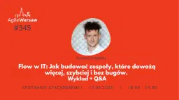 #345 K. OtrÄbski: Flow w IT: Jak budowaÄ zespoĆy, ktĂłre dowoĆŒÄ
wiÄcej...