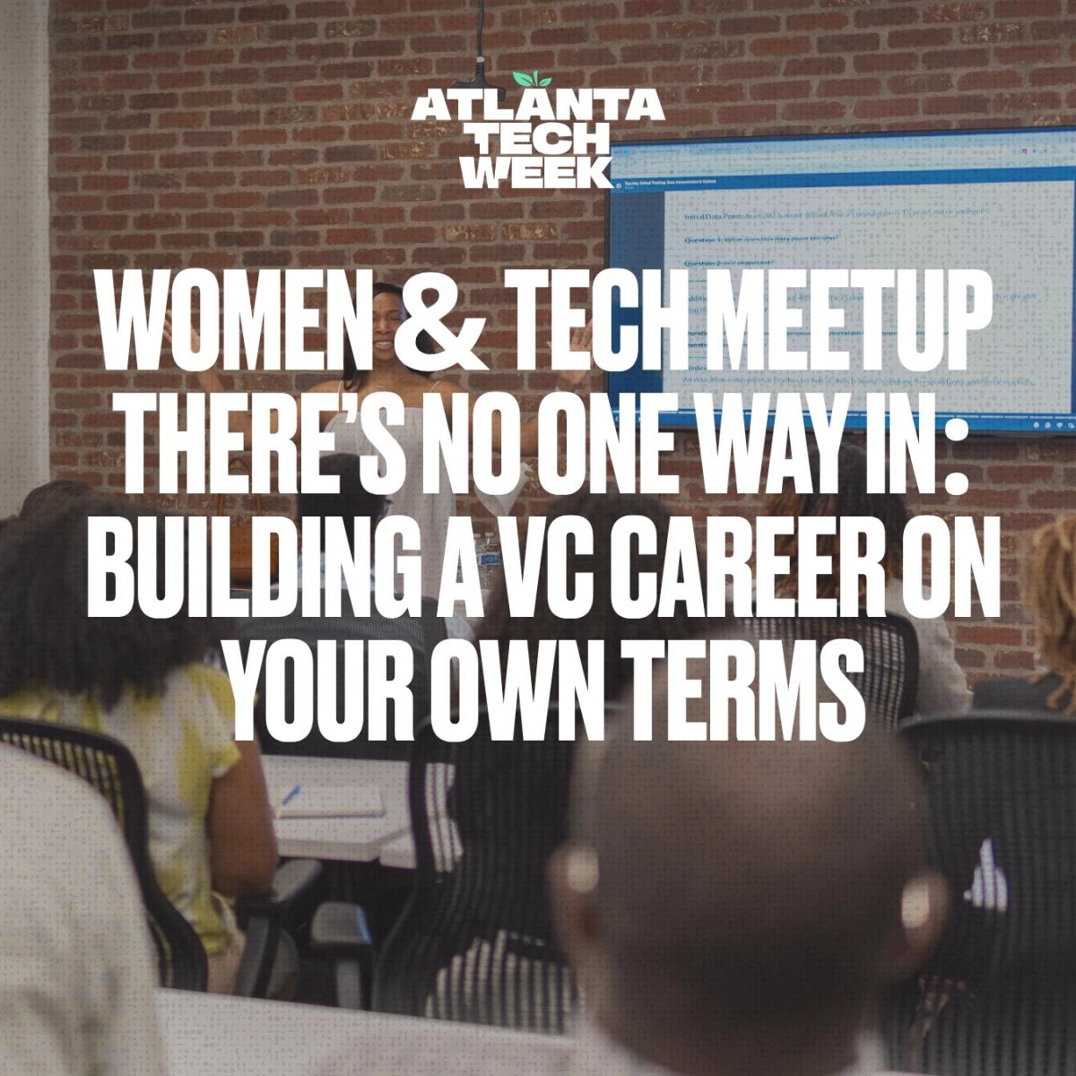 Women & Tech Meetup I There's No One Way In: Building a VC Career on Your Own Terms
