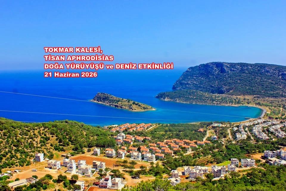 MDK TOKMAR KALESİ, TİSAN APHRODİSİAS DOĞA YÜRÜYÜŞÜ ve DENİZ ETKİNLİĞİ - 21.06.2026 (Pazar)