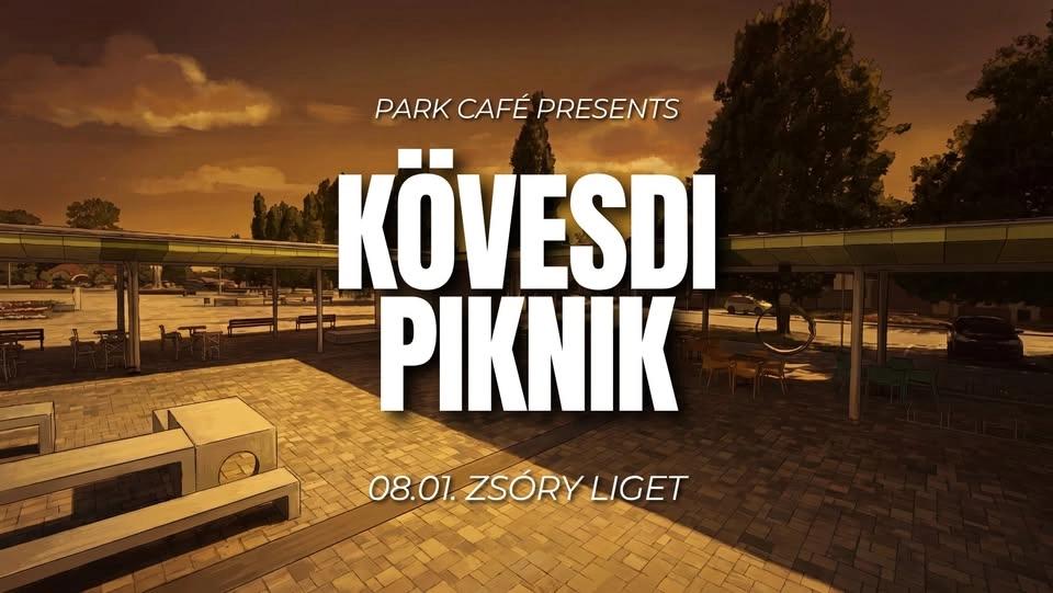 Park Café pres. KÖVESDI PIKNIK | Zsóry Liget, Mezőkövesd | 08.01. szombat