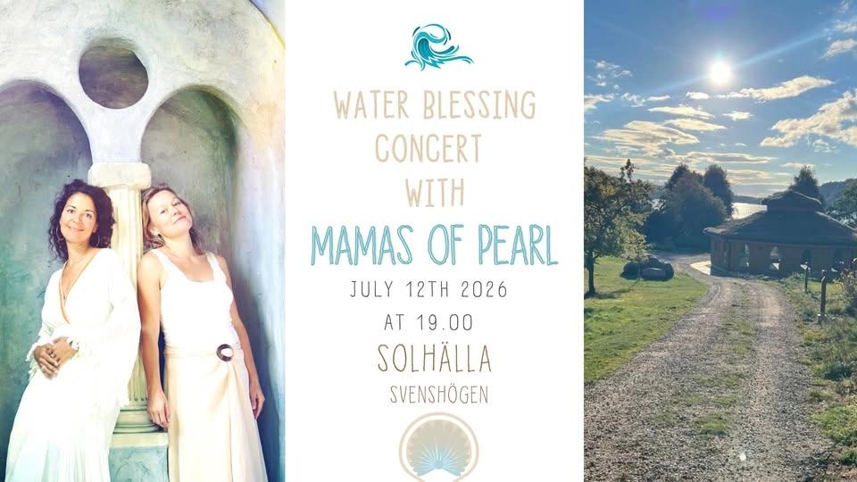 WATER BLESSING CONCERT with Mamas of Pearl at Solhälla