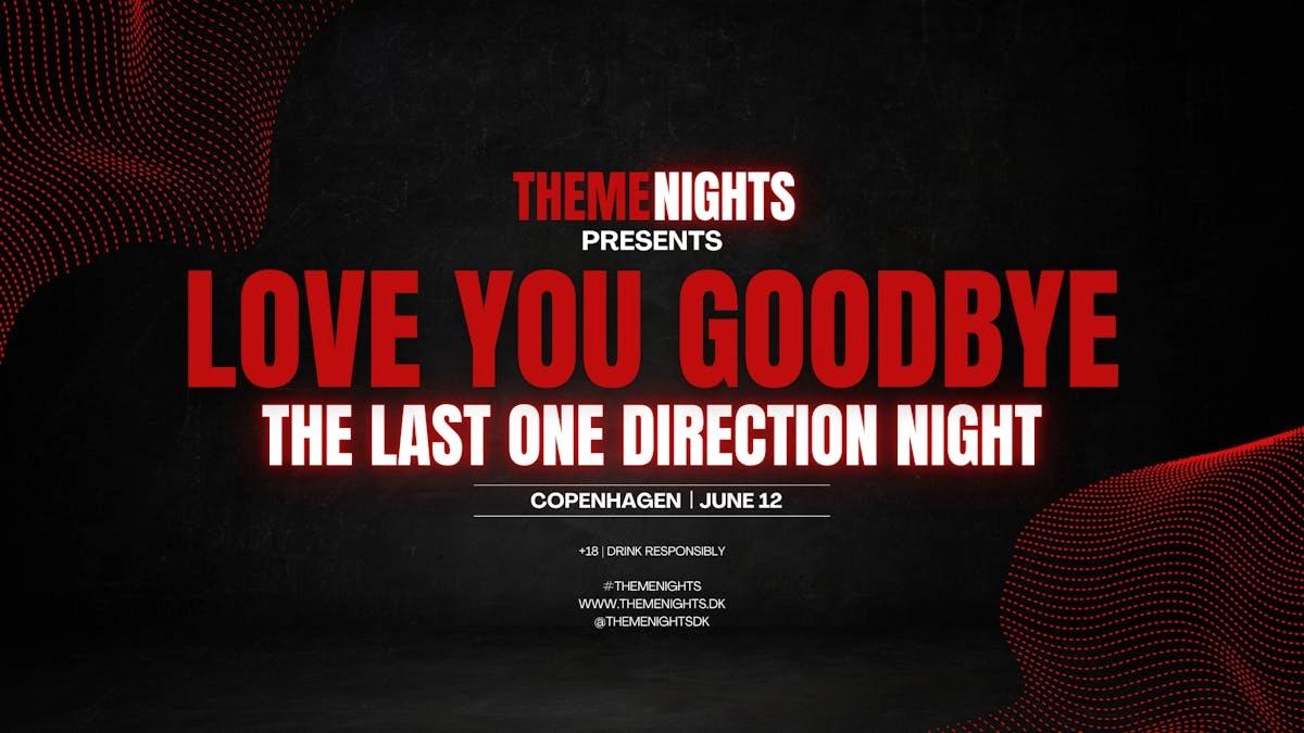 Love You Goodbye ⎮ The Last One Direction Theme Night · Copenhagen