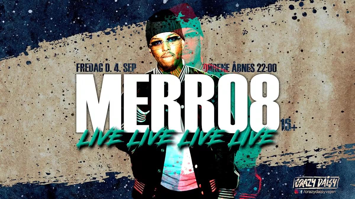 MERRO8 LIVE // 16+ // 4. SEP // VEJEN