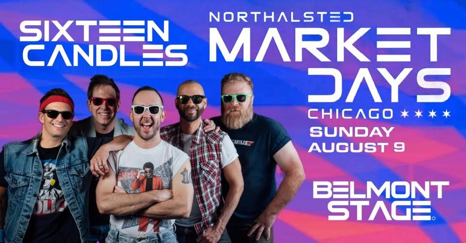 Sixteen Candles at NORTHHALSTED MARKET DAYS! **Belmont Stage**