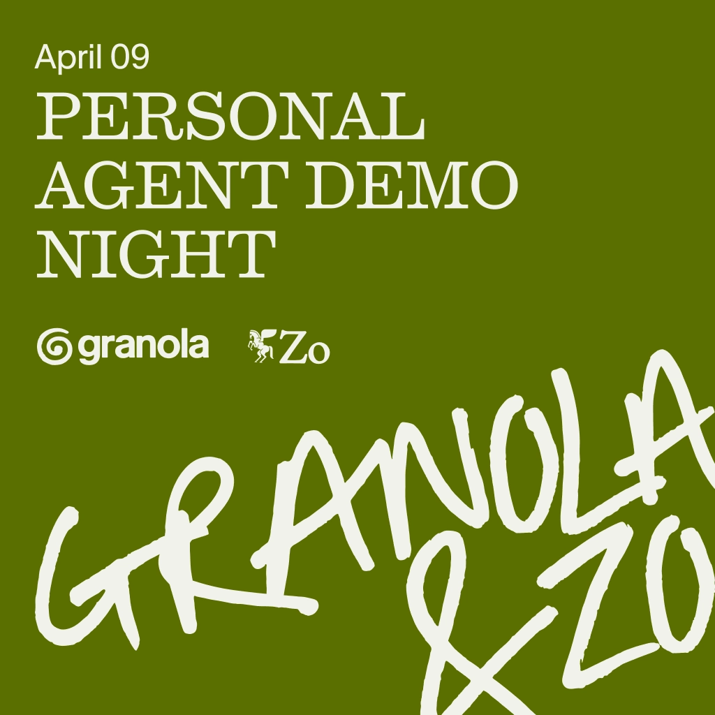 Personal Agents Demo Night by Granola and Zo!