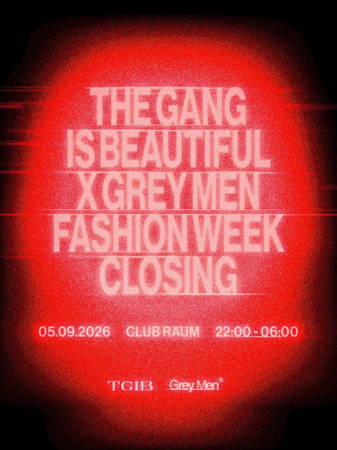 The Gang is Beautiful x Grey Men - Fashion Week Closing